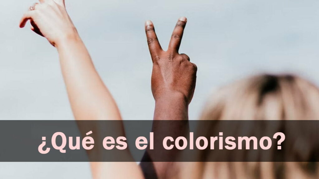 ¿Qué es el colorismo referido al tono de piel? 8 colorismo